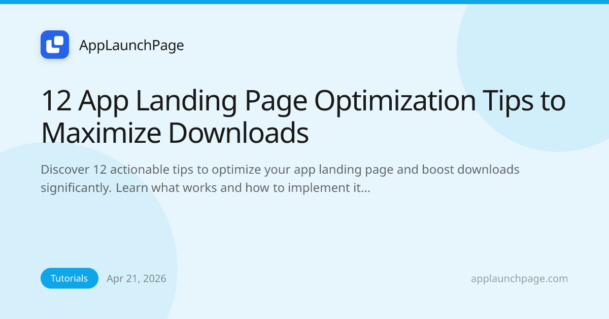 12 App Landing Page Optimization Tips to Maximize Downloads